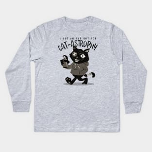 I Got An Eye Out For Catastrophy Kids Long Sleeve T-Shirt